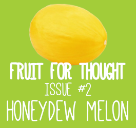 Fruit For Thought - Honeydew Melon