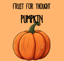 Fruit For thought - Pumpkins