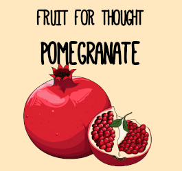 Fruit For Thought - Pomegranate